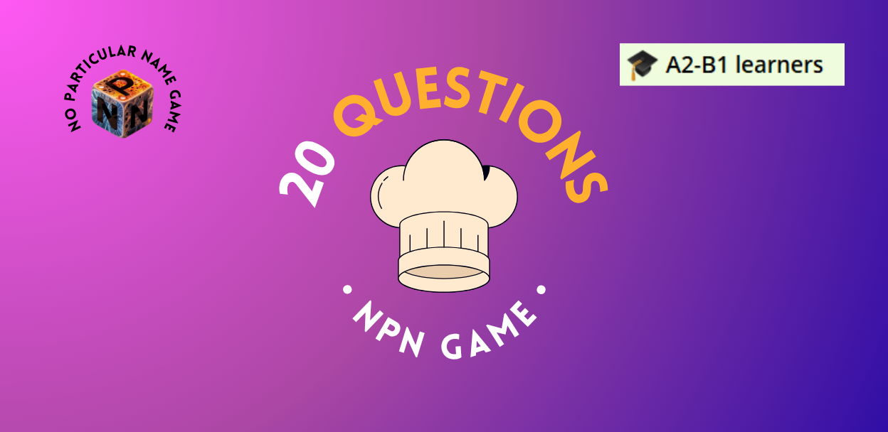 Игры ин Инглиш: 20 questions a yes-or-no game (уровень A2-B1) Тема Cooking
