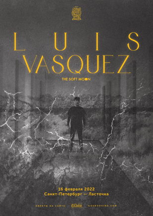 LUIS VASQUEZ (THE SOFT MOON) — 16.02 • Санкт-Петербург