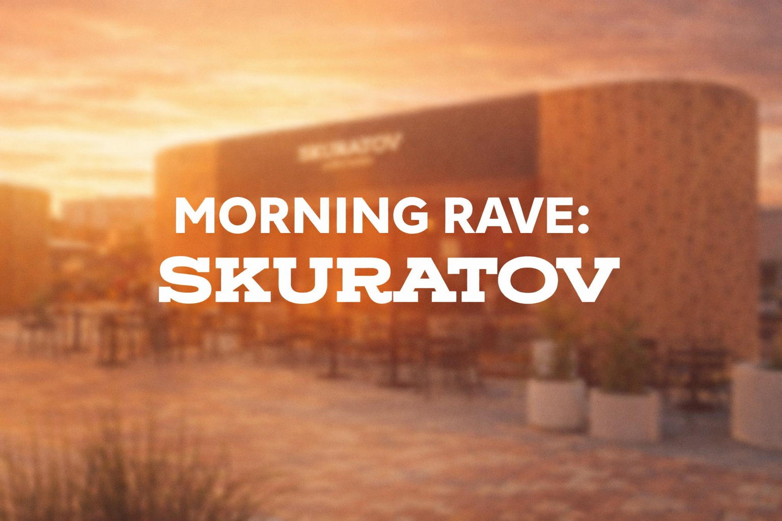 Morning Rave: Skuratov