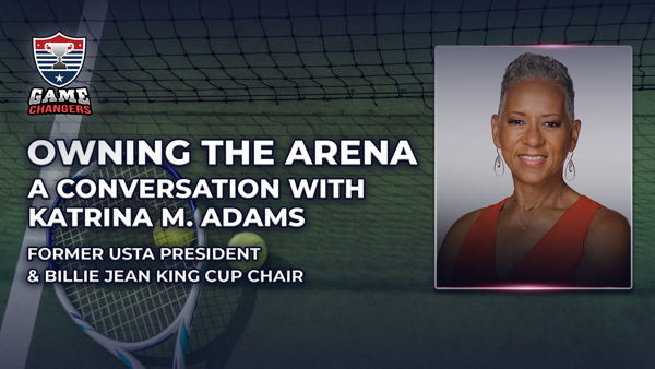 Owning the Arena: A Conversation with Katrina M. Adams