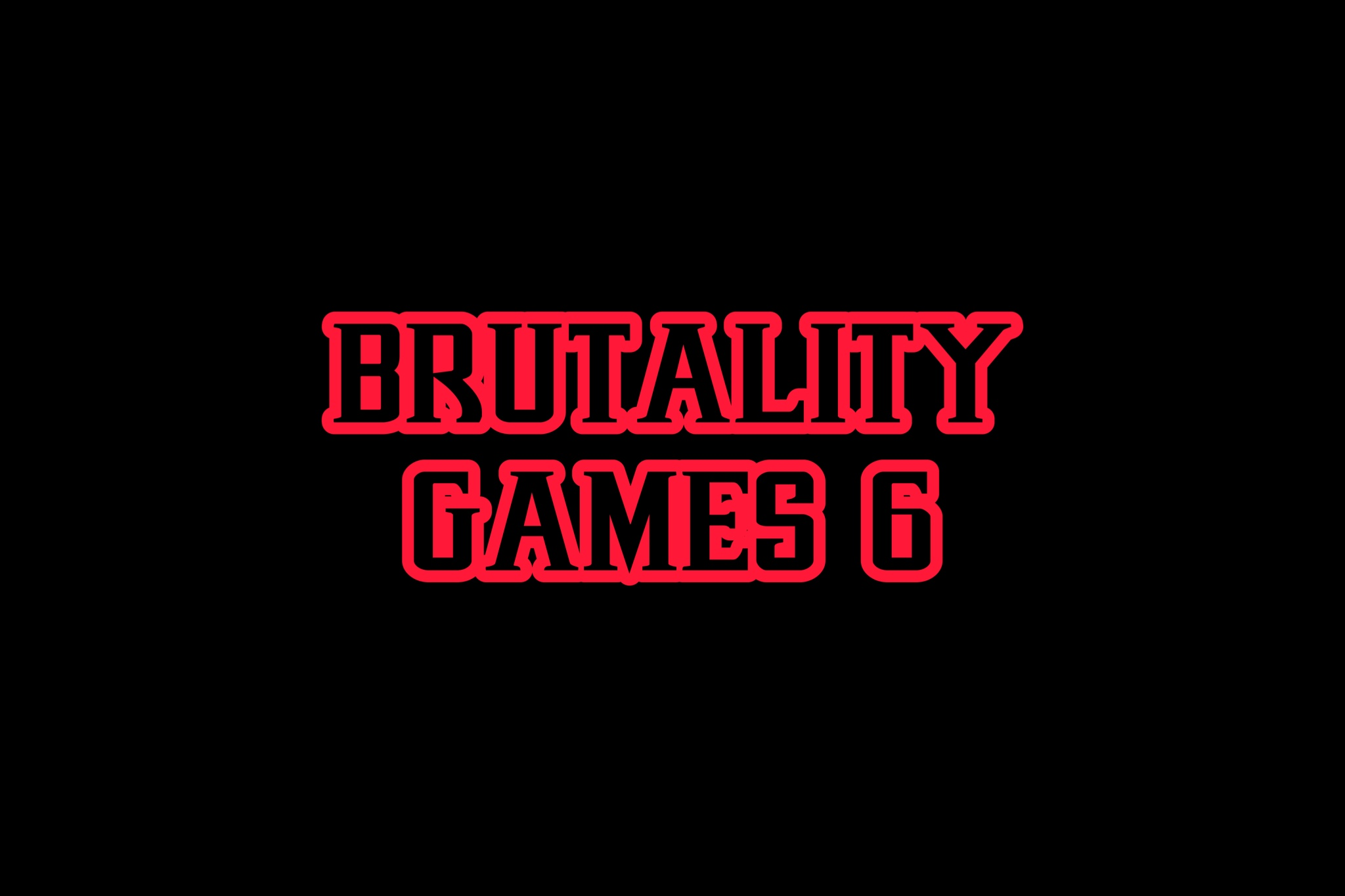 BRUTALITY GAMES 6