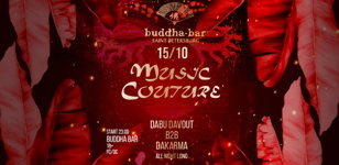 Music Couture@Buddha Bar (Secret Room) 15/10/22
