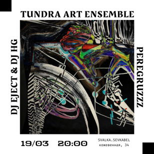 TUNDRA ART ENSEMBLE // PEREGRUZZZ // DJ EJECT &amp; DJ HG