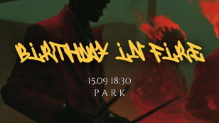 Obscure perfomance: Birthday in Fire.