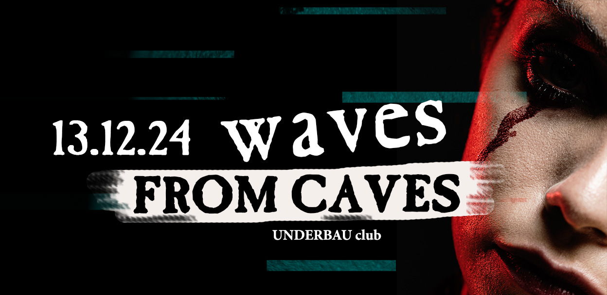 Waves From Caves 13 Декабря 2024 23:59