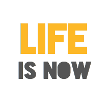 Life is Now