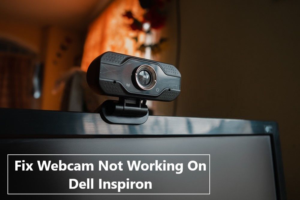 Webcam Not Working On Dell Inspiron