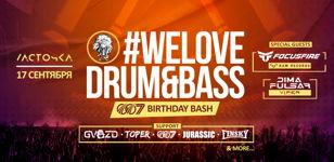 WeLove Drum&amp;Bass DJ 007 Birthday Bash