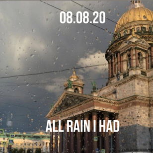 ALL RAIN I HAD