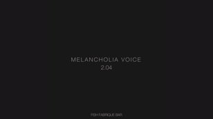 MELANCHOLIA VOICE