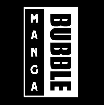 BUBBLE MANGA