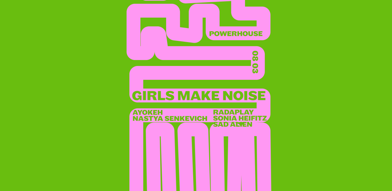 8 марта праздничная вечеринка Girls Make Noise в Powerhouse