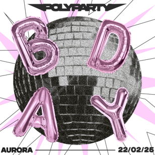 POLYBIRTHDAY PARTY | 22.02