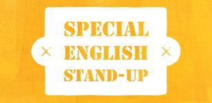 SPECIAL ENGLISH STAND-UP