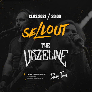 Sellout + The Vazeline | СПБ 13.03